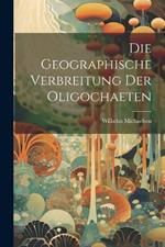 Die Geographische Verbreitung der Oligochaeten