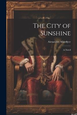 The City of Sunshine - Alexander Allardyce - cover