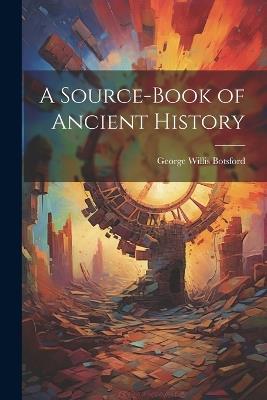 A Source-book of Ancient History - George Willis Botsford - cover