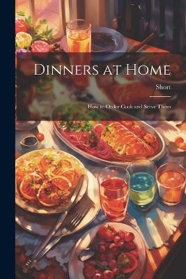 Dinners at Home: How to Order Cook and Serve Them - Short - cover