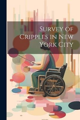 Survey of Cripples in New York City - Anonymous - cover