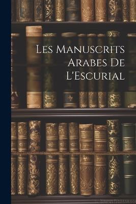 Les Manuscrits Arabes de L'Escurial - Anonymous - cover