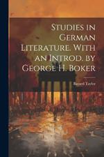 Studies in German Literature. With an Introd. by George H. Boker