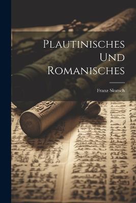 Plautinisches und Romanisches - Franz Skutsch - cover