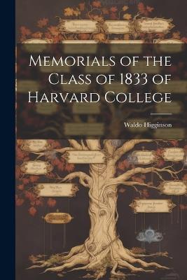 Memorials of the Class of 1833 of Harvard College - Waldo Higginson - cover