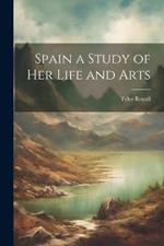 Spain a Study of her Life and Arts