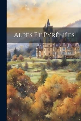 Alpes et Pyrénées - Anonymous - cover