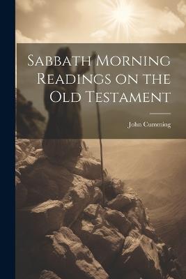 Sabbath Morning Readings on the Old Testament - John Cumming - cover