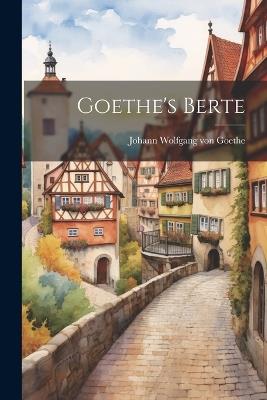 Goethe's Berte - Johann Wolfgang Von Goethe - cover
