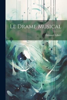 Le Drame Musical - Édouard Schuré - cover