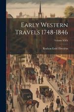 Early Western Travels 1748-1846; Volume XXX