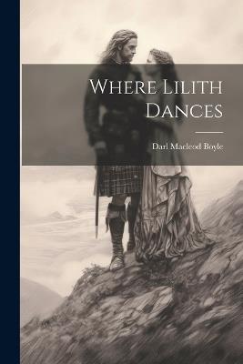 Where Lilith Dances - Darl MacLeod Boyle - cover