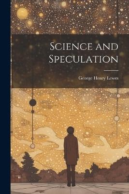 Science and Speculation - George Henry Lewes - cover