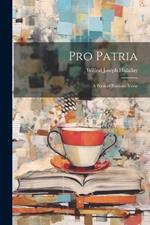 Pro Patria: A Book of Patriotic Verse