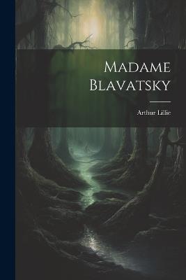 Madame Blavatsky - Arthur Lillie - cover