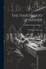 The Hardwood Finisher: With Rules and Directions