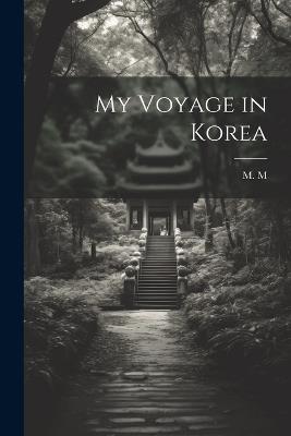 My Voyage in Korea - M M - cover