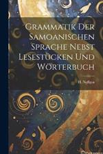 Grammatik der Samoanischen Sprache Nebst Lesestücken und Wörterbuch