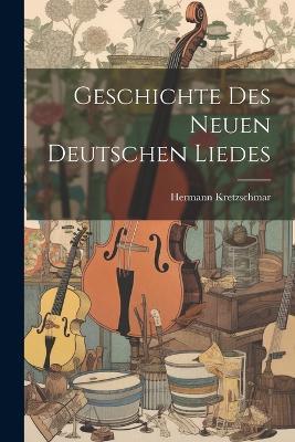 Geschichte Des Neuen Deutschen Liedes - Hermann Kretzschmar - cover