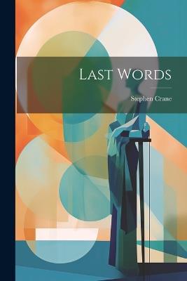 Last Words - Stephen Crane - cover