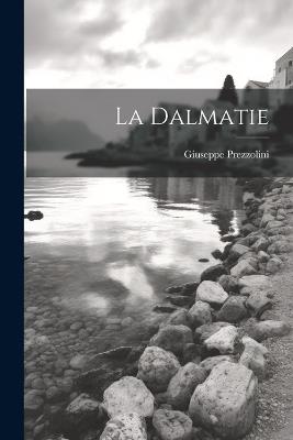 La Dalmatie - Giuseppe Prezzolini - cover