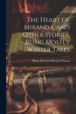 The Heart of Miranda, and Other Stories, Being Mostly Winter Tales