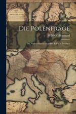 Die Polenfrage: Der Nationalitätenkampf der Polen in Preussen