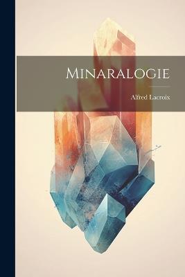 Minaralogie - Alfred LaCroix - cover