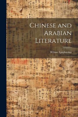 Chinese and Arabian Literature - Wilson Epiphanius - cover