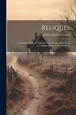 Reliques: Consisting Chiefly of Original Letters, Poems, and Critical Observations on Scottish Songs