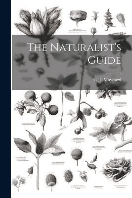The Naturalist's Guide - C J Maynard - cover