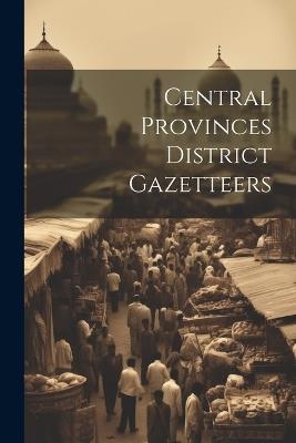 Central Provinces District Gazetteers - Anonymous - cover