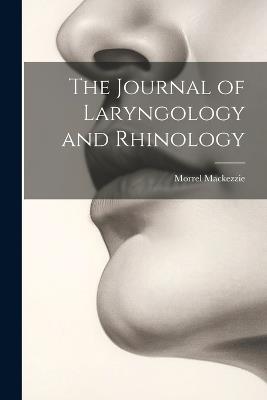 The Journal of Laryngology and Rhinology - Morrel Mackezzie - cover