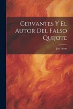 Cervantes Y El Autor Del Falso Quijote