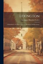 Lexington: A Handbook of Its Points of Interest, Historical and Picturesque