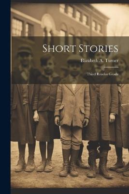 Short Stories: Third Reader Grade - Elizabeth A Turner - cover