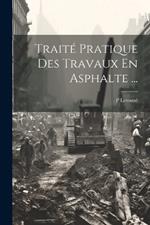 Traité Pratique Des Travaux En Asphalte ...