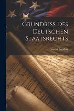 Grundriss Des Deutschen Staatsrechts