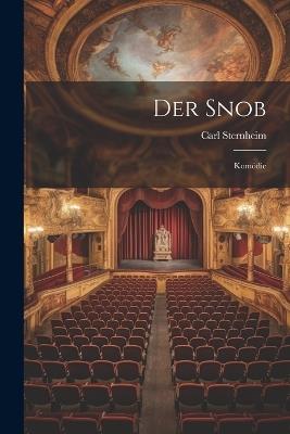 Der Snob: Komödie - Carl Sternheim - cover