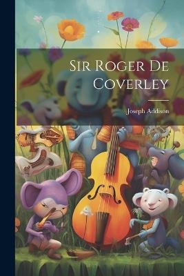 Sir Roger De Coverley - Joseph Addison - cover