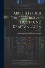 Aeg Hilfsbuch Für Elektrische Licht- Und Kraftanlagen