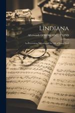 Lindiana: An Interesting Narrative of the Life of Jenny Lind