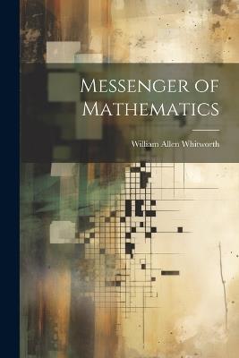 Messenger of Mathematics - William Allen Whitworth - cover