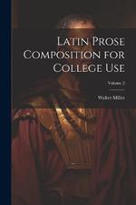 Latin Prose Composition for College Use; Volume 2