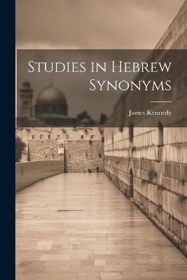 Studies in Hebrew Synonyms - James Kennedy - cover