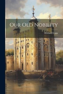 Our old Nobility - Howard Evans - cover