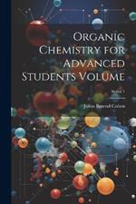 Organic Chemistry for Advanced Students Volume; Series 1