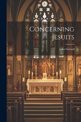 Concerning Jesuits - John Gerard - cover