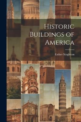 Historic Buildings of America - Esther Singleton - cover