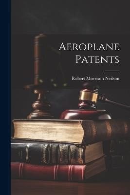 Aeroplane Patents - Robert Morrison Neilson - cover